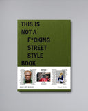 This Is Not A F*cking Street Style Book <br>Adam Katz Sinding